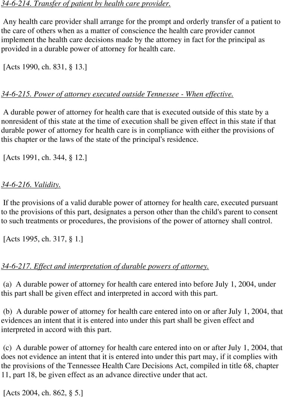 decisions made by the attorney in fact for the principal as provided in a durable power of attorney for health care. [Acts 1990, ch. 831, 13.] 34-6-215.