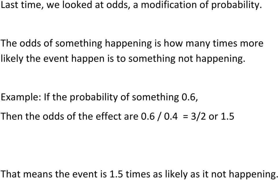 to something not happening. Example: If the probability of something 0.