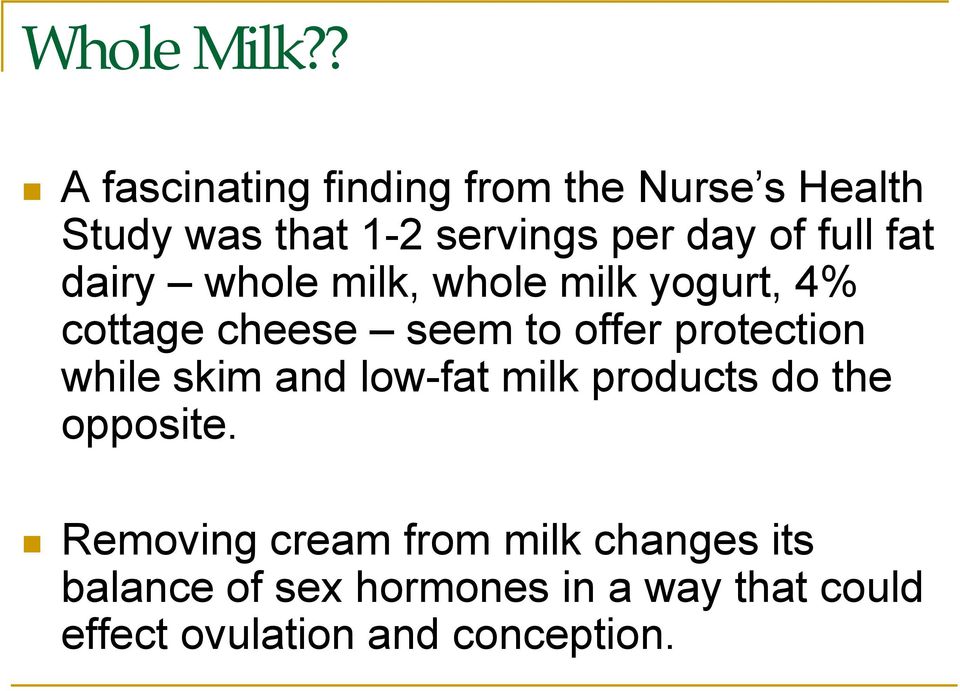 full fat dairy whole milk, whole milk yogurt, 4% cottage cheese seem to offer protection