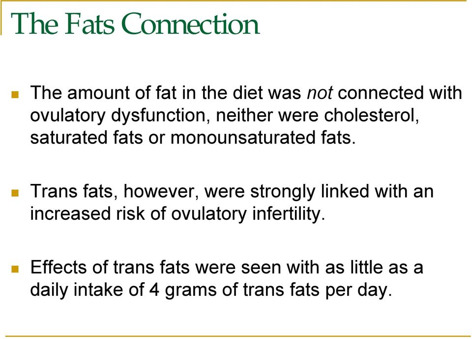 Trans fats, however, were strongly linked with an increased risk of ovulatory