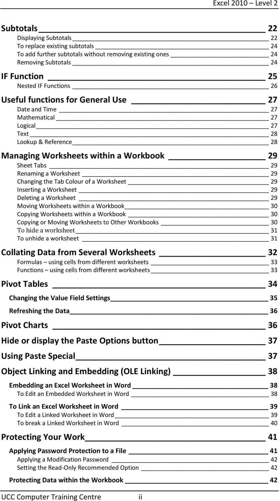 Colour of a Worksheet 29 Inserting a Worksheet 29 Deleting a Worksheet 29 Moving Worksheets within a Workbook 30 Copying Worksheets within a Workbook 30 Copying or Moving Worksheets to Other