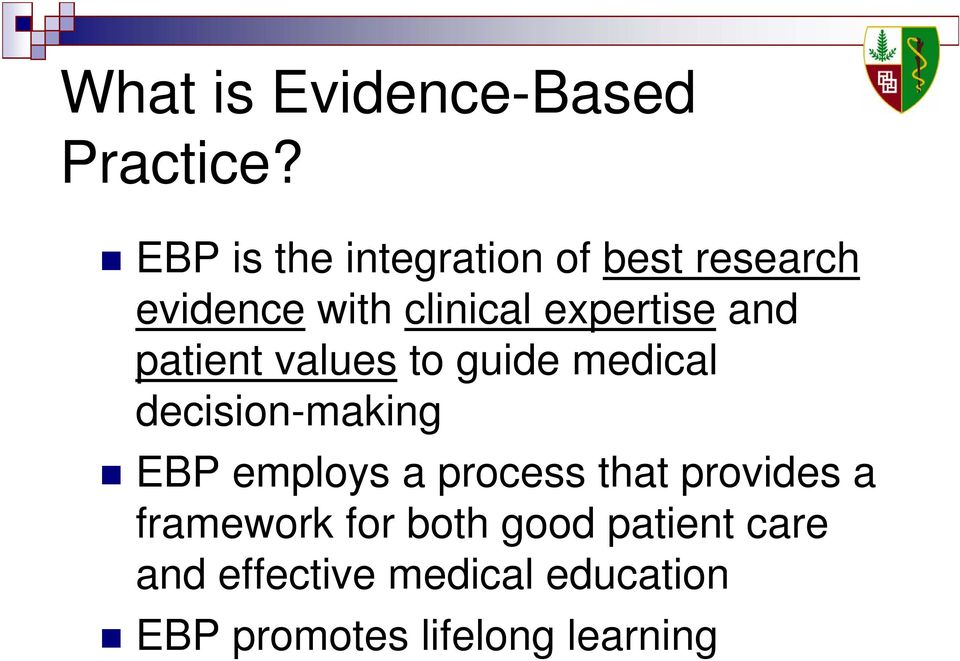 and patient values to guide medical decision-making EBP employs a process