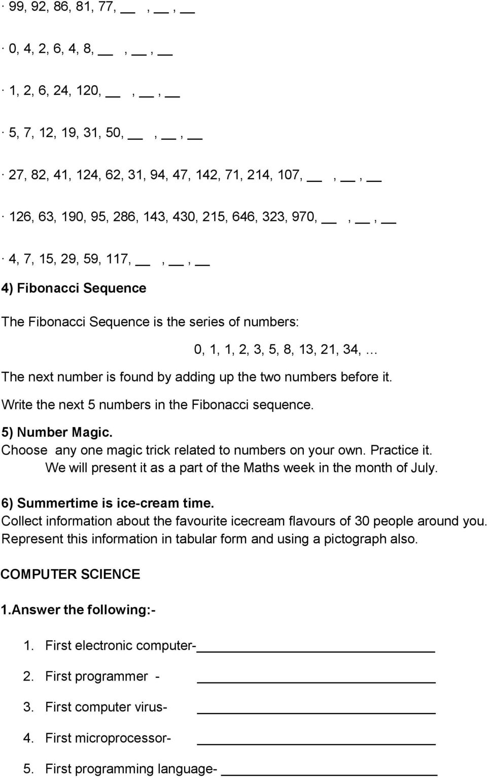 Write the next 5 numbers in the Fibonacci sequence. 5) Number Magic. Choose any one magic trick related to numbers on your own. Practice it.