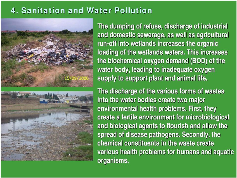 The discharge of the various forms of wastes into the water bodies create two major environmental health problems.