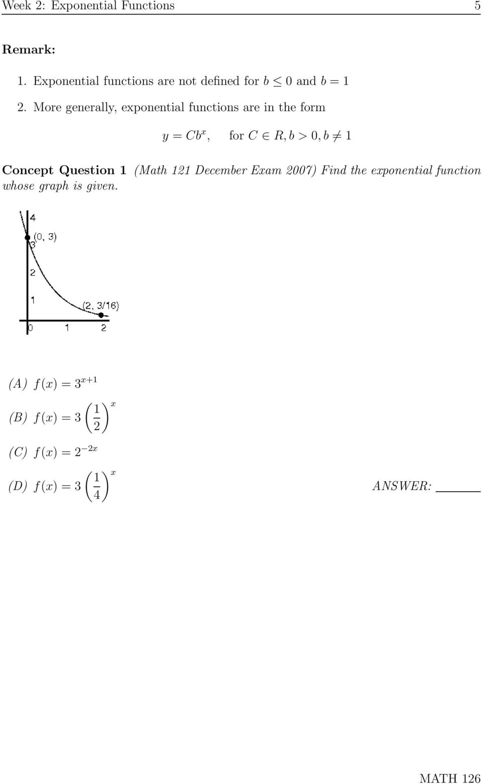 More generally, exponential functions are in the form y = Cb x, for C R, b > 0, b 1 Concept