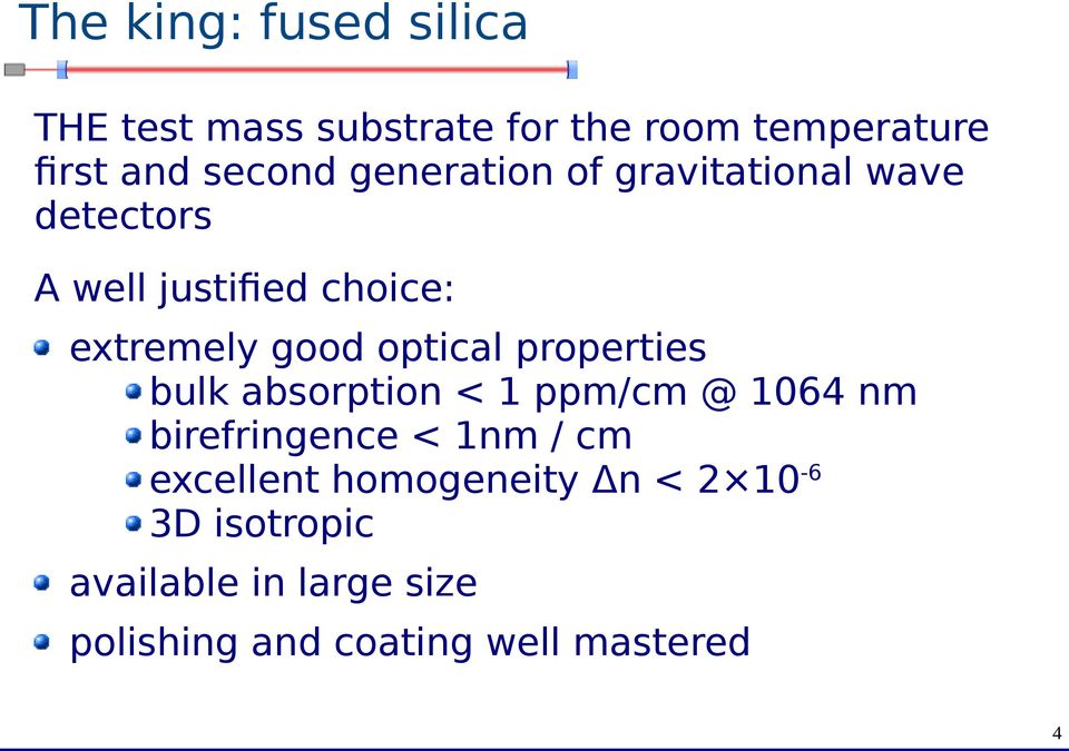 properties bulk absorption < 1 ppm/cm @ 1064 nm birefringence < 1nm / cm excellent