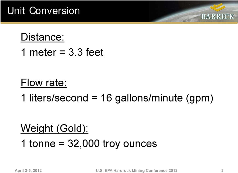 gallons/minute (gpm) Weight (Gold): 1 tonne =