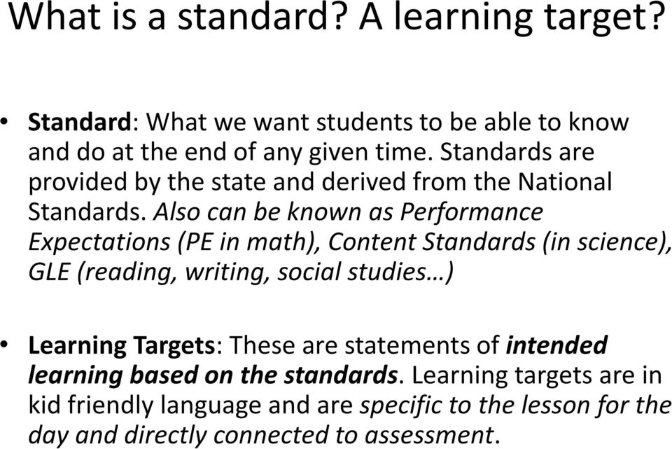 Also can be known as Performance Expectations (PE in math), Content Standards (in science), GLE (reading, writing, social studies )