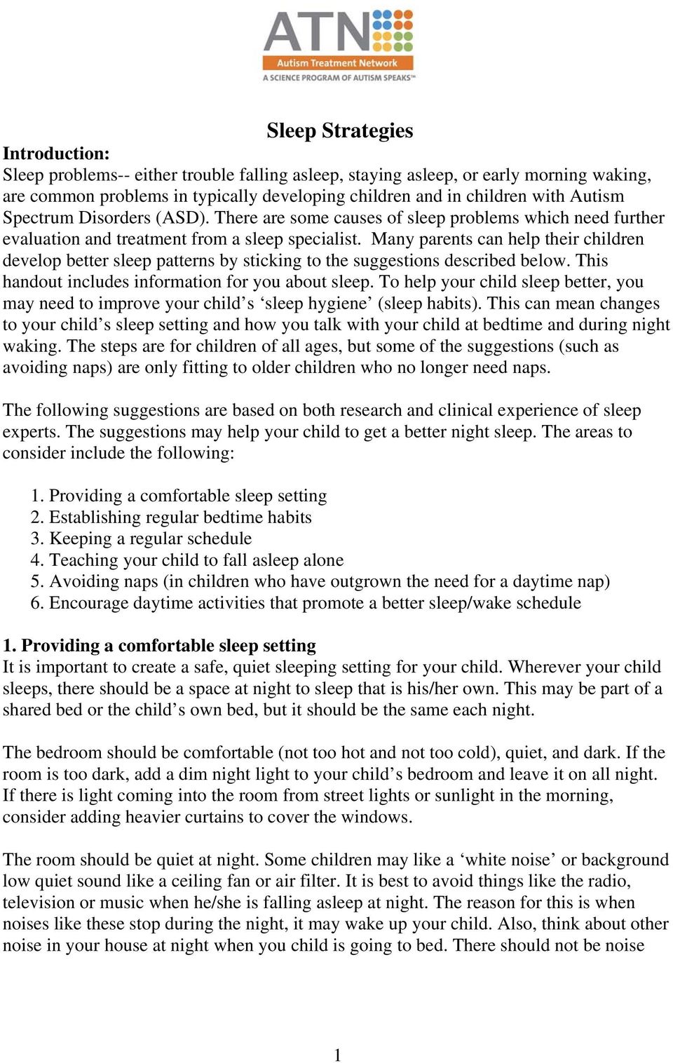 Many parents can help their children develop better sleep patterns by sticking to the suggestions described below. This handout includes information for you about sleep.