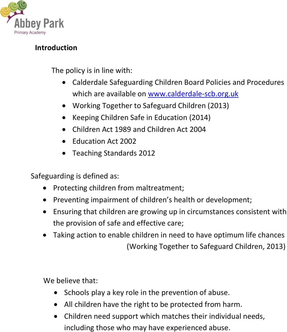 as: Protecting children from maltreatment; Preventing impairment of children s health or development; Ensuring that children are growing up in circumstances consistent with the provision of safe and