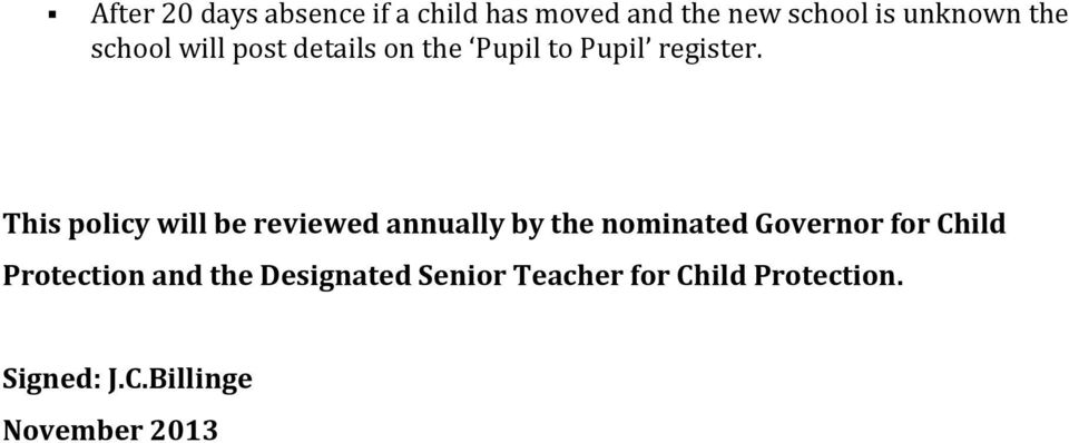 This policy will be reviewed annually by the nominated Governor for Child
