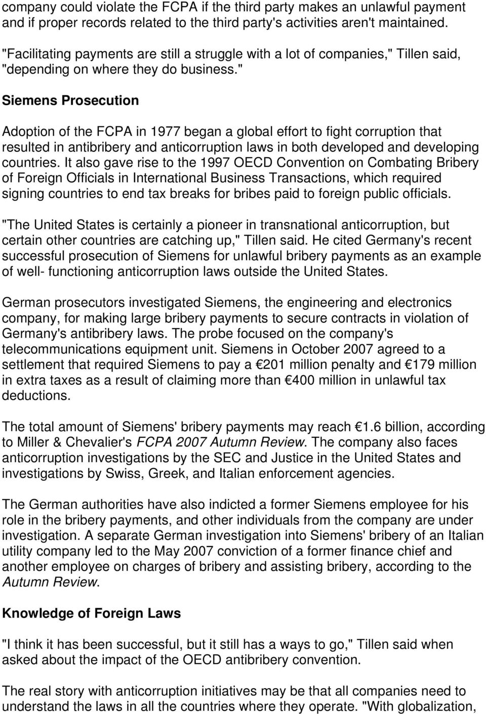 " Siemens Prosecution Adoption of the FCPA in 1977 began a global effort to fight corruption that resulted in antibribery and anticorruption laws in both developed and developing countries.
