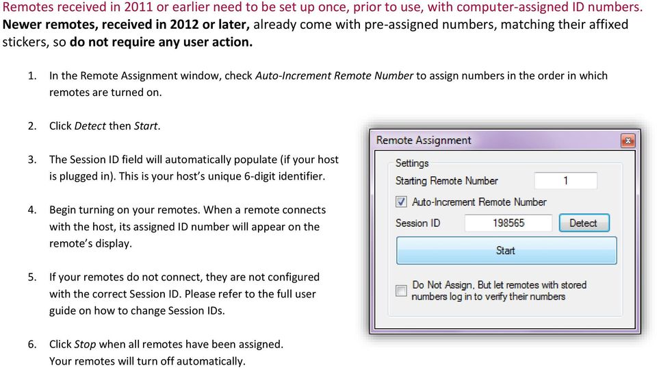 In the Remote Assignment window, check Auto-Increment Remote Number to assign numbers in the order in which remotes are turned on. 2. Click Detect then Start. 3.