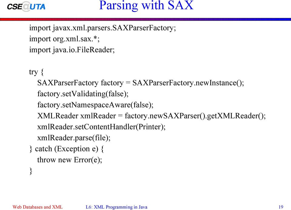 setvalidating(false); factory.setnamespaceaware(false); XMLReader xmlreader = factory.newsaxparser().