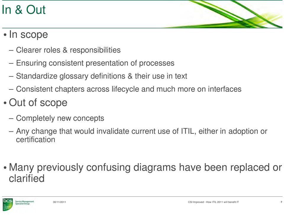 scope Completely new concepts Any change that would invalidate current use of ITIL, either in adoption or