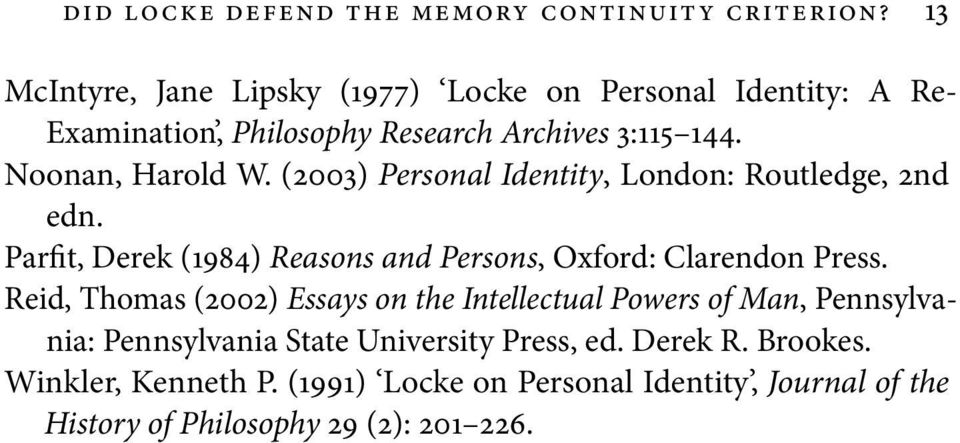 (2003) Personal Identity, London: Routledge, 2nd edn. Parfit, Derek (1984) Reasons and Persons, Oxford: Clarendon Press.
