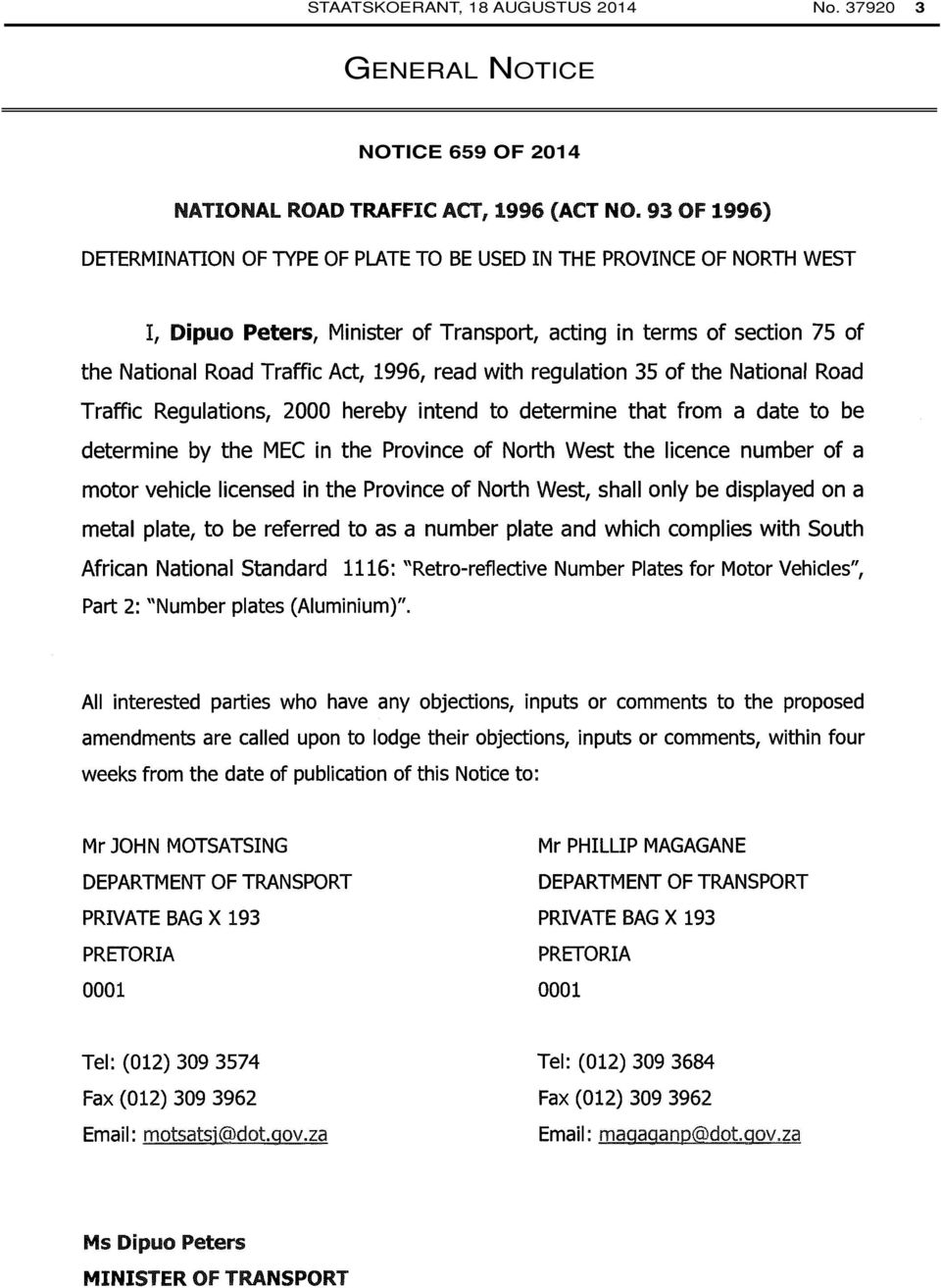 Transport, acting in terms of section 75 of the National Road Traffic Act, 1996, read with regulation 35 of the National Road Traffic Regulations, 2000 hereby intend to determine that from a date to