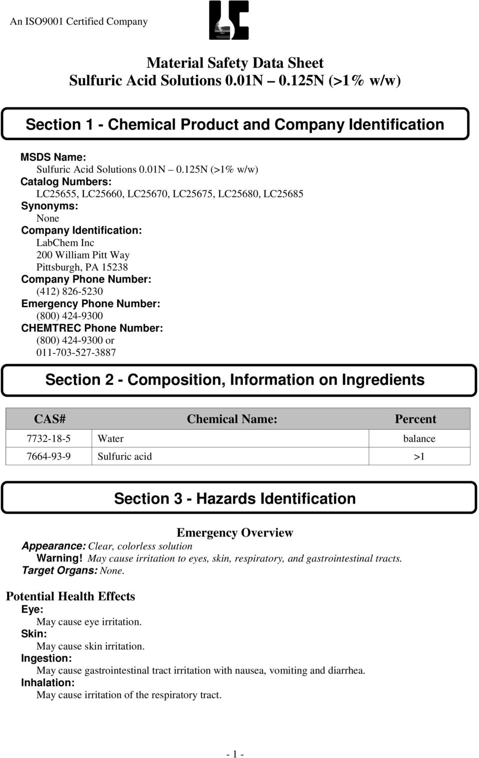 424-9300 or 011-703-527-3887 Section 2 - Composition, Information on Ingredients CAS# Chemical Name: Percent 7732-18-5 Water balance 7664-93-9 Sulfuric acid >1 Section 3 - Hazards Identification