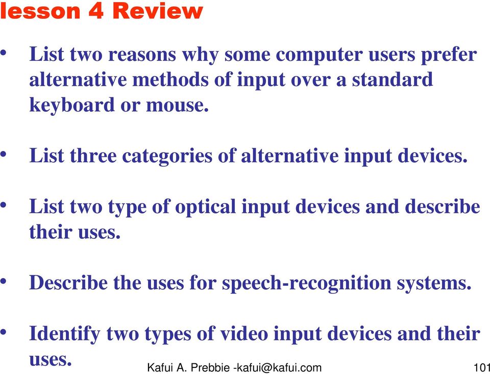 List two type of optical input devices and describe their uses.