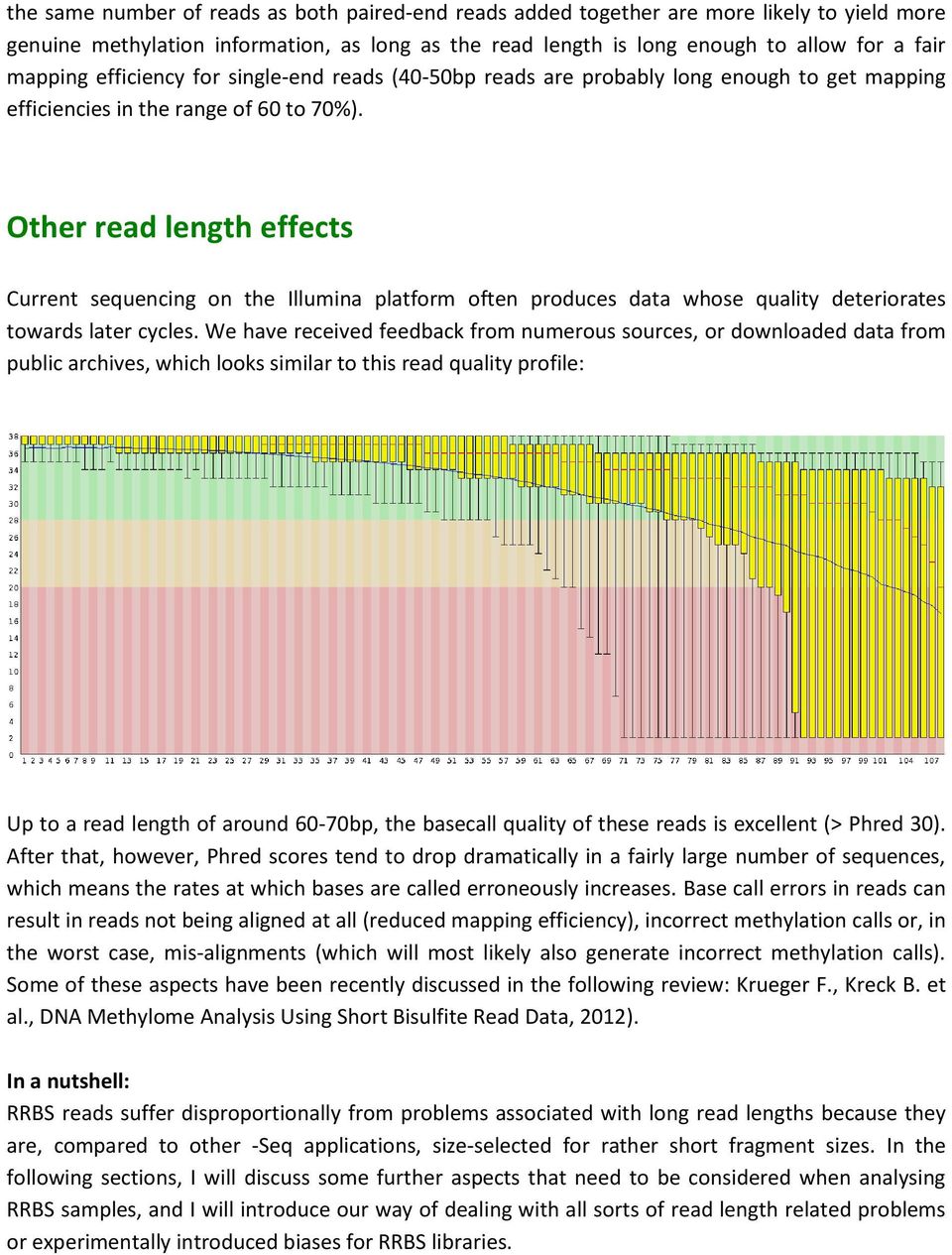 Other read length effects Current sequencing on the Illumina platform often produces data whose quality deteriorates towards later cycles.