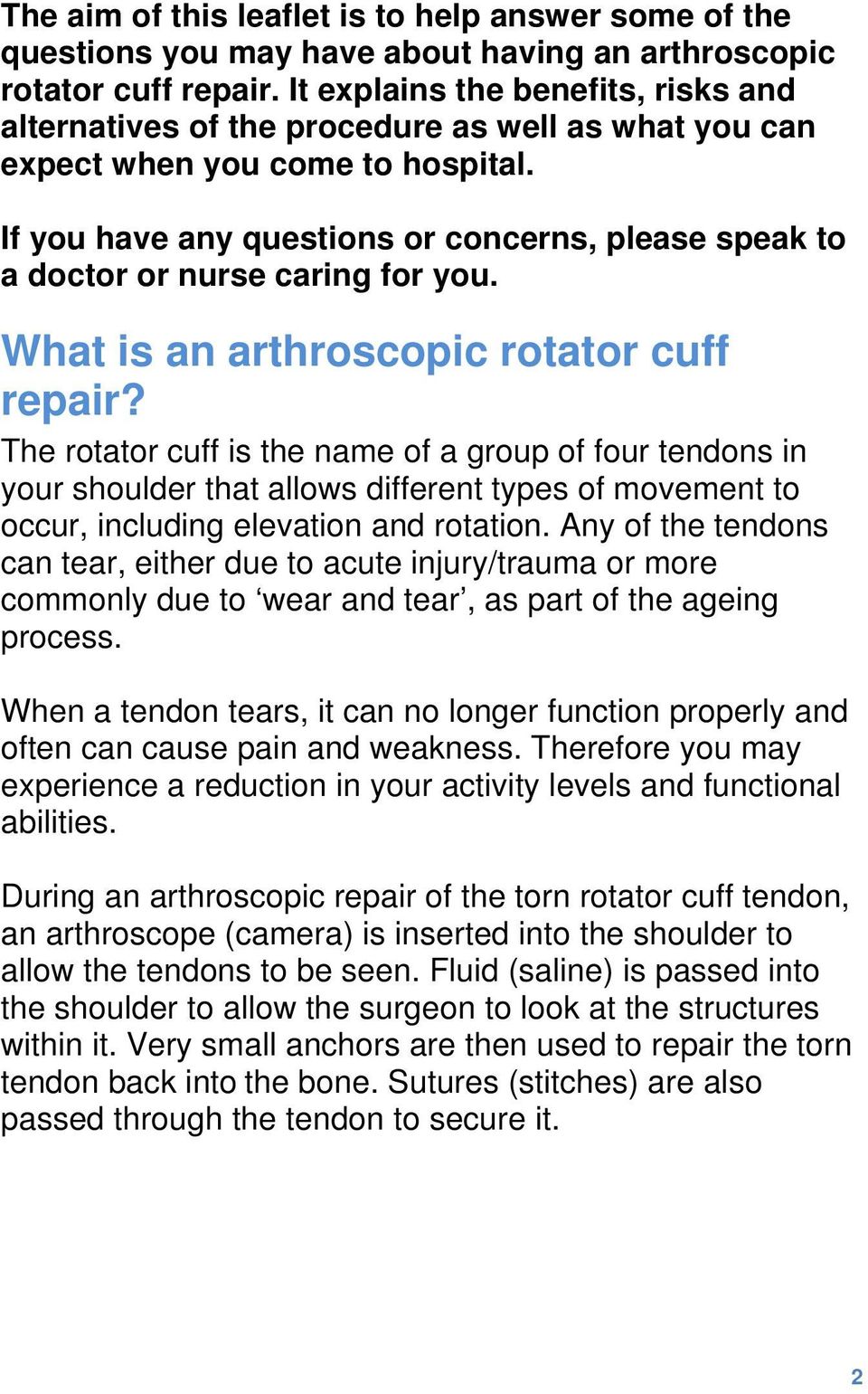If you have any questions or concerns, please speak to a doctor or nurse caring for you. What is an arthroscopic rotator cuff repair?