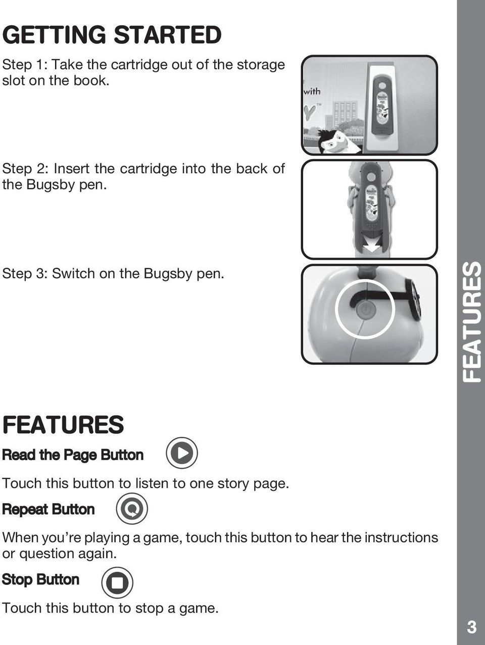 FEATURES FEATURES Read the Page Button Touch this button to listen to one story page.