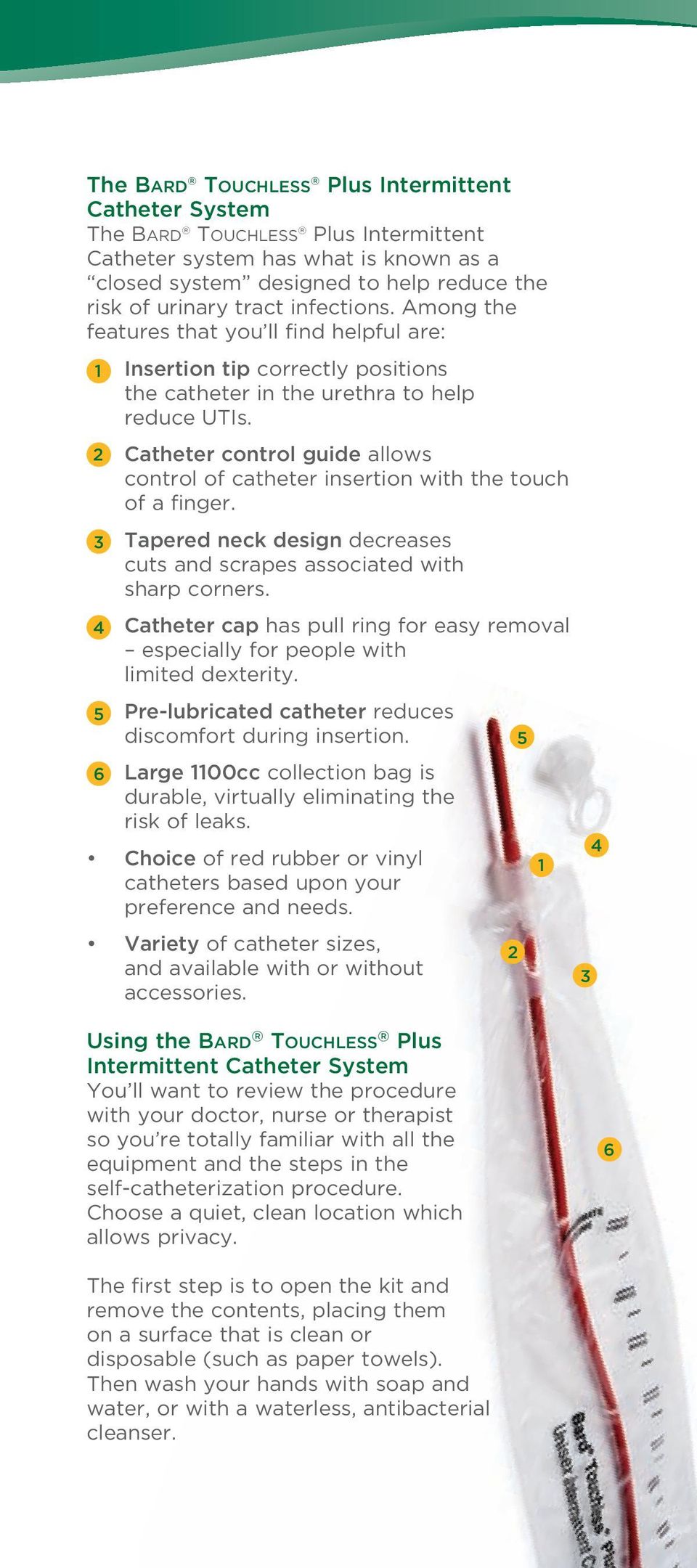 Catheter control guide allows control of catheter insertion with the touch of a finger. Tapered neck design decreases cuts and scrapes associated with sharp corners.
