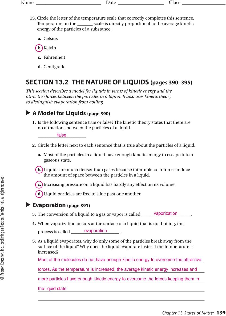 2 THE NATURE OF LIQUIDS (pages 390 395) This section describes a model for liquids in terms of kinetic energy and the attractive forces between the particles in a liquid.