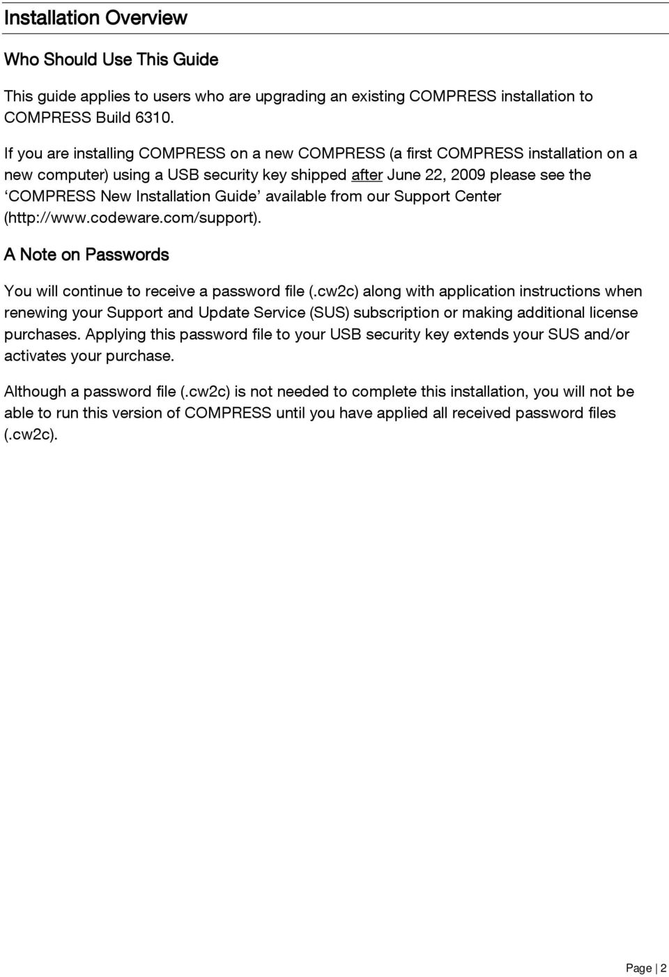 available from our Support Center (http://www.codeware.com/support). A Note on Passwords You will continue to receive a password file (.