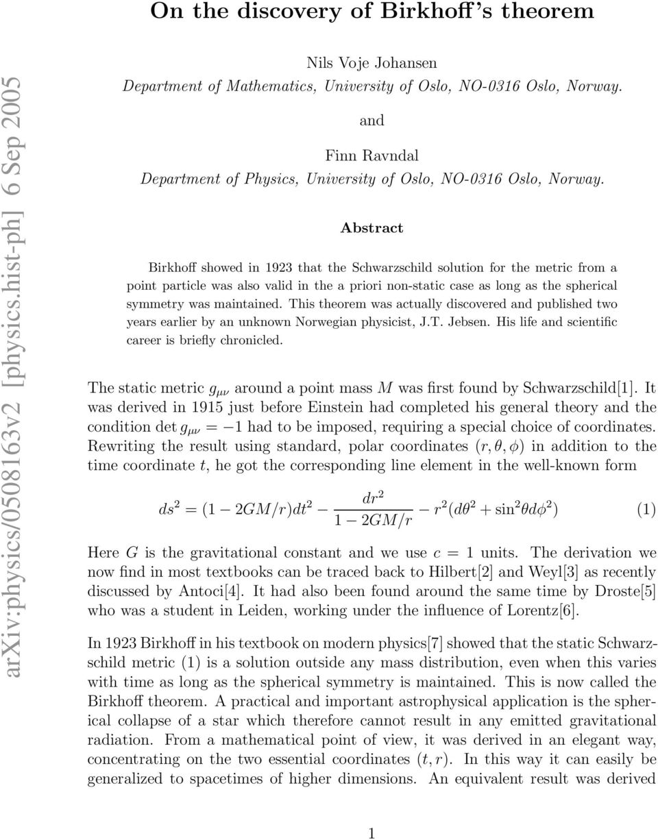 Abstract Birkhoff showed in 1923 that the Schwarzschild solution for the metric from a point particle was also valid in the a priori non-static case as long as the spherical symmetry was maintained.