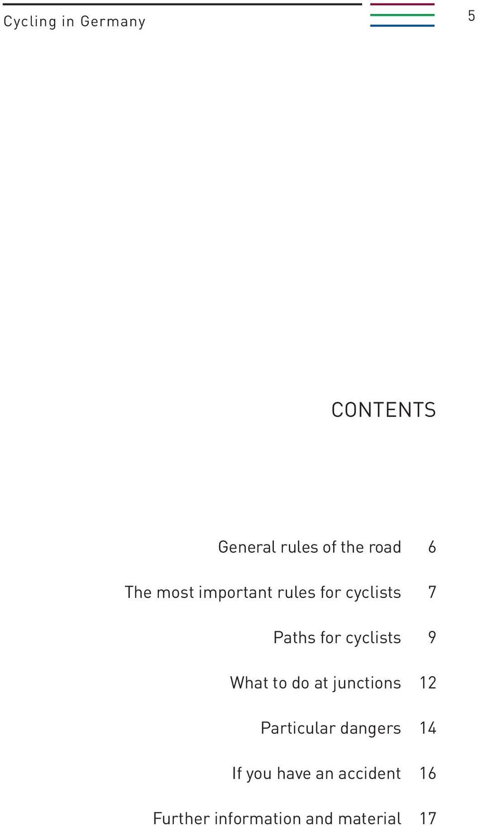 cyclists 9 What to do at junctions 12 Particular dangers