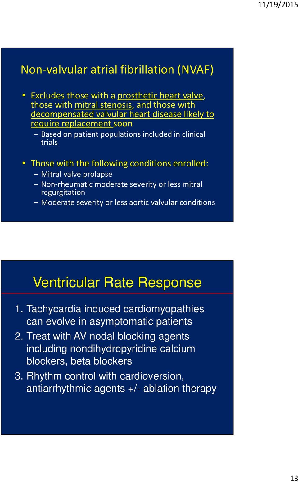 or less mitral regurgitation Moderate severity or less aortic valvular conditions Ventricular Rate Response 1.