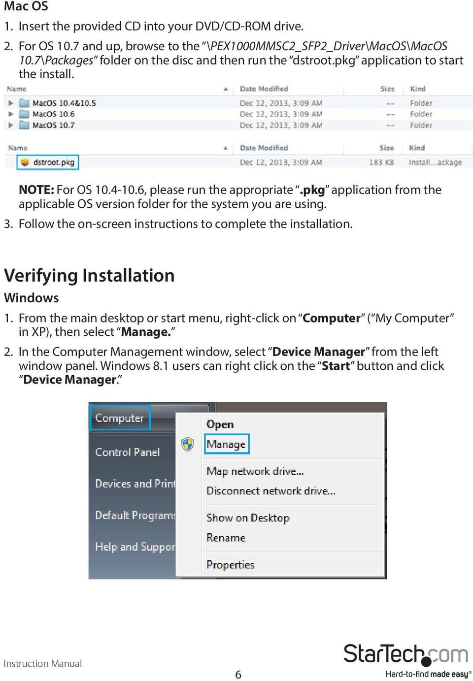 pkg application from the applicable OS version folder for the system you are using. 3. Follow the on-screen instructions to complete the installation. Verifying Installation Windows 1.