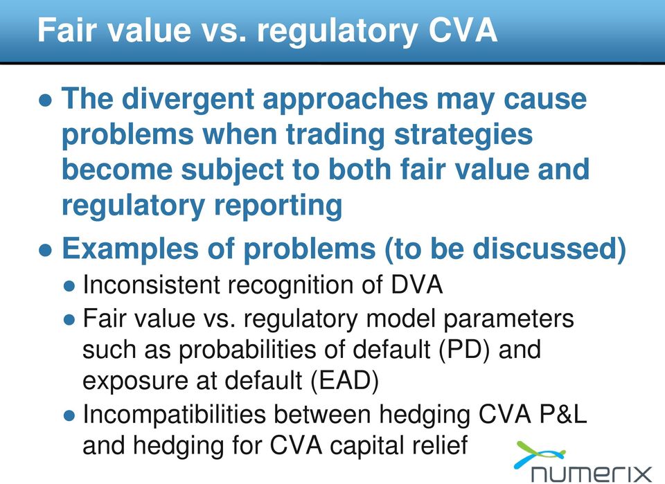 both fair value and regulatory reporting Examples of problems (to be discussed) Inconsistent