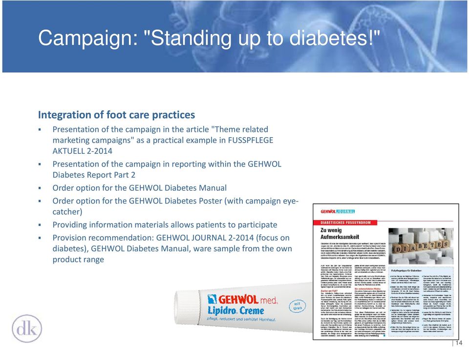 FUSSPFLEGE AKTUELL 2-2014 Presentation of the campaign in reporting within the GEHWOL Diabetes Report Part 2 Order option for the GEHWOL Diabetes