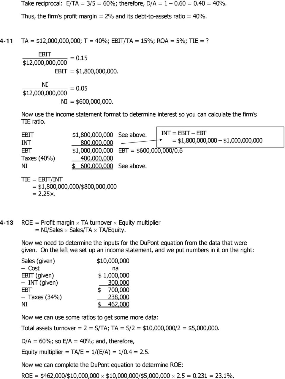 Now use the income statement format to determine interest so you can calculate the firm s TIE ratio. EBIT $1,800,000,000 See above.