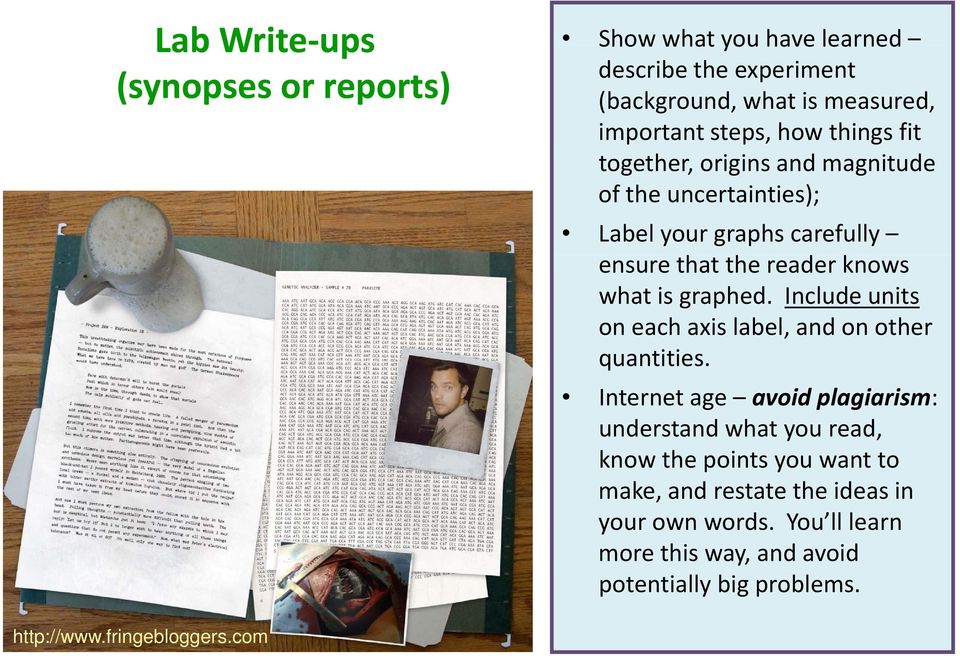 uncertainties); Label your graphs carefully ensure that the reader knows what is graphed.