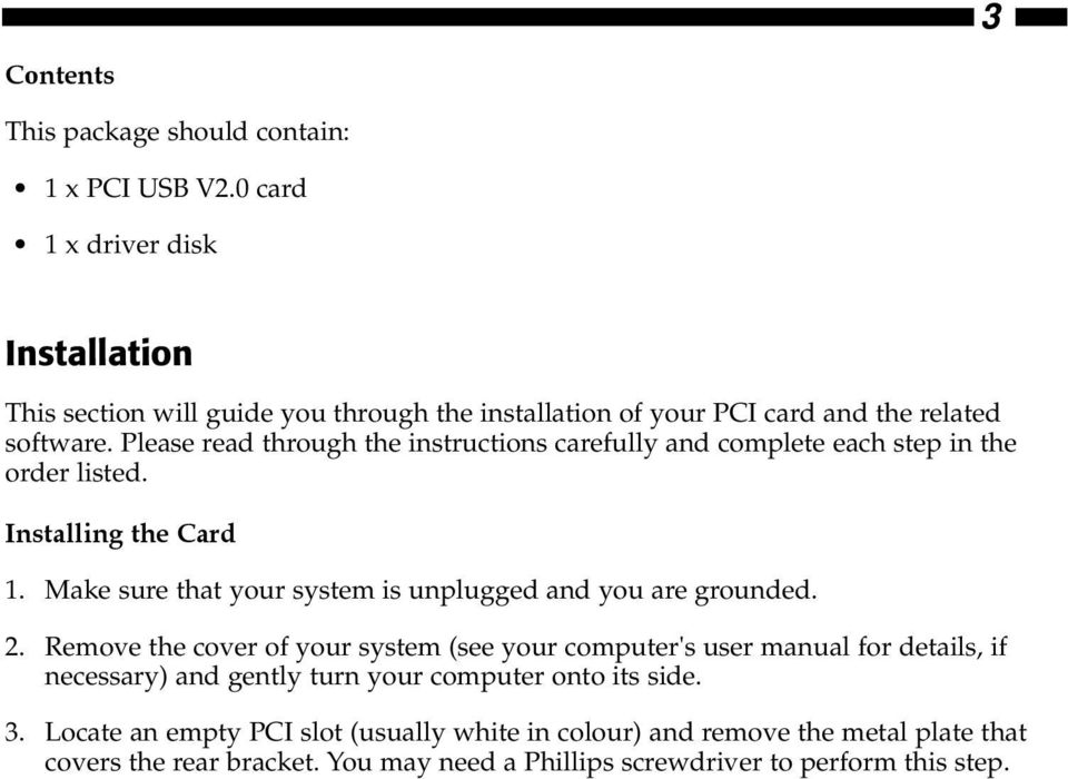Please read through the instructions carefully and complete each step in the order listed. Installing the Card 1.