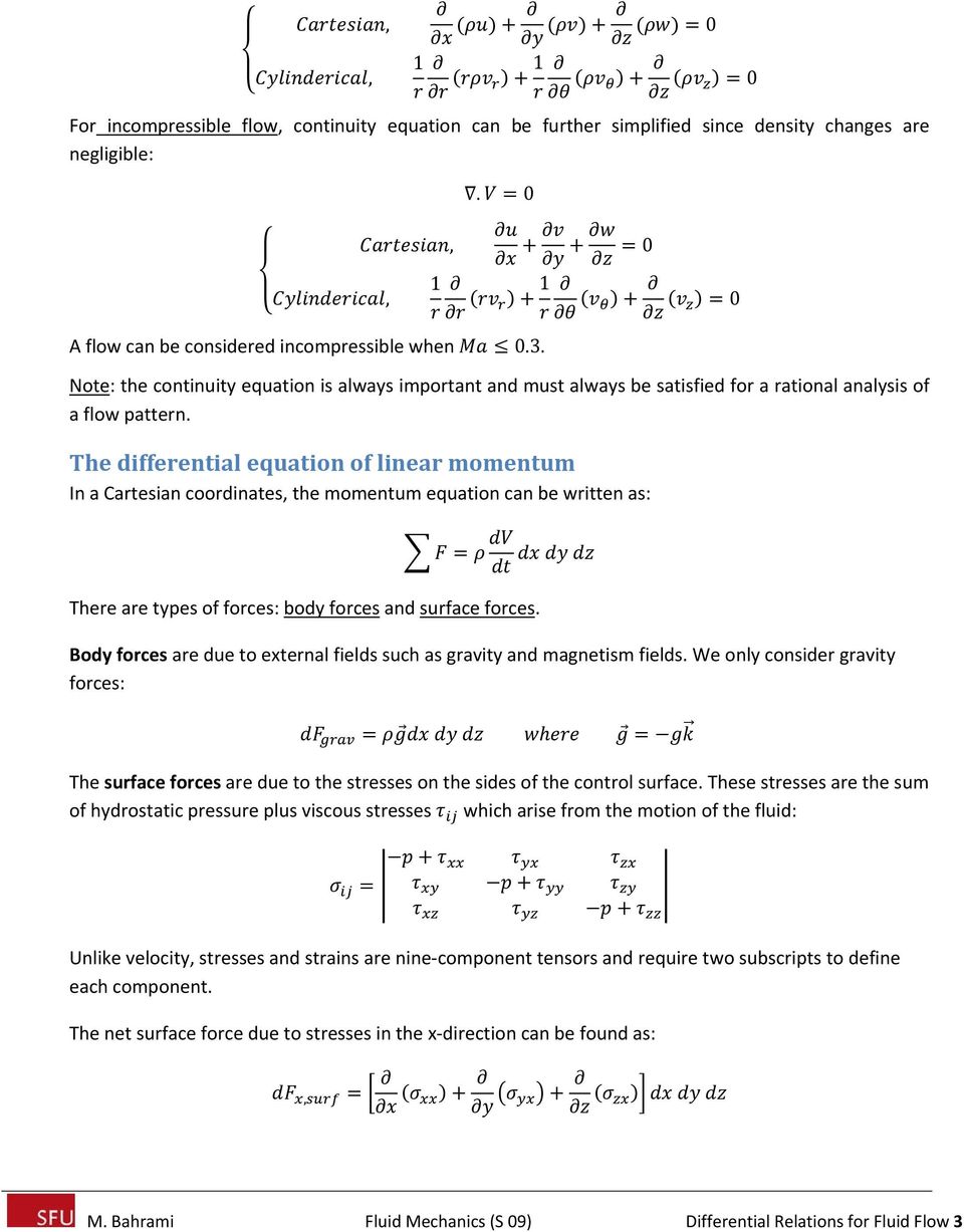 The differential equation of linear momentum In a Cartesian coordinates, the momentum equation can be written as: There are types of forces: body forces and surface forces.