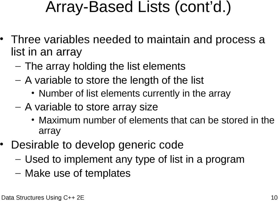 store array size Maximum number of elements that can be stored in the array Desirable to develop generic