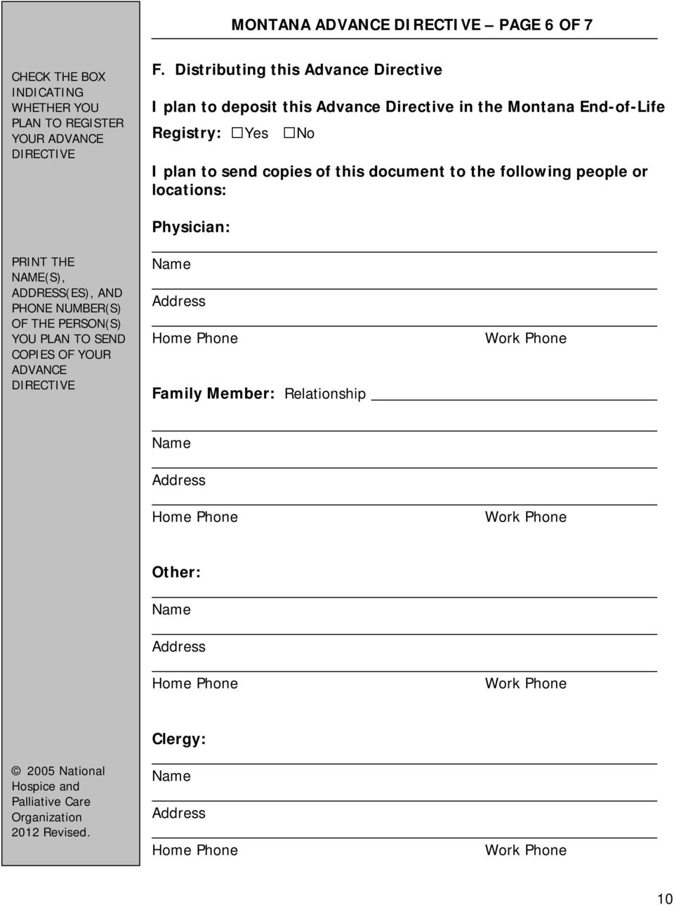 to send copies of this document to the following people or locations: PRINT THE NAME(S), ADDRESS(ES), AND PHONE NUMBER(S) OF