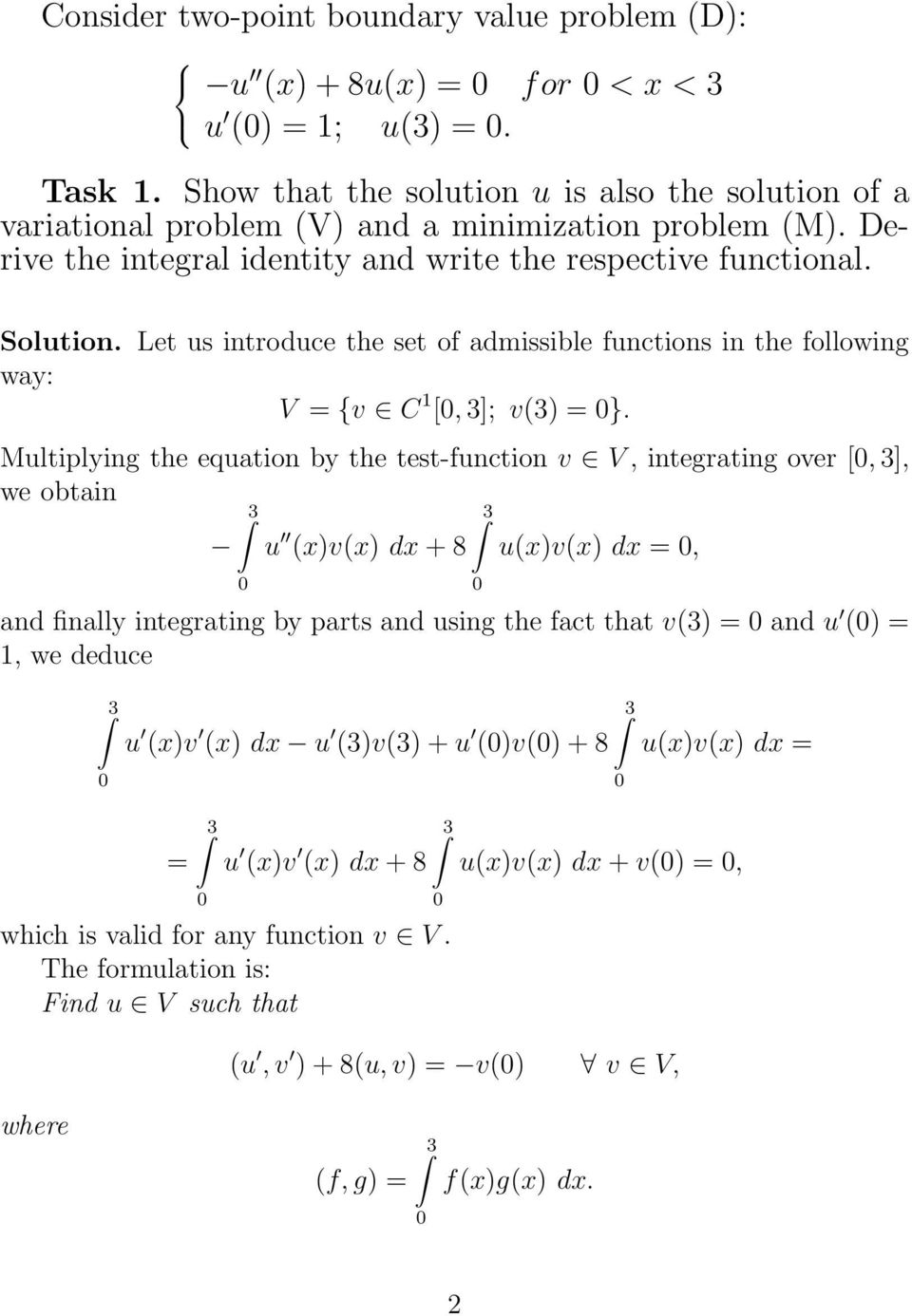 Let us introduce the set of admissible functions in the following way: V = {v C [, 3]; v(3) = }.
