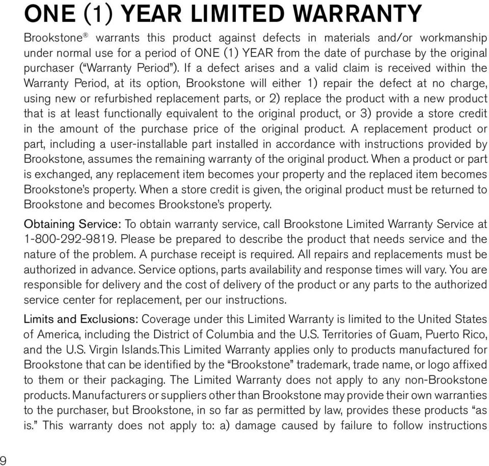 If a defect arises and a valid claim is received within the Warranty Period, at its option, Brookstone will either 1) repair the defect at no charge, using new or refurbished replacement parts, or 2)