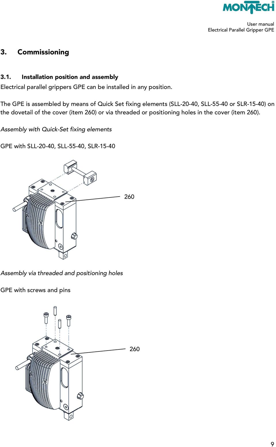 The GPE is assembled by means of Quick Set fixing elements (SLL-20-40, SLL-55-40 or SLR-15-40) on the dovetail of the