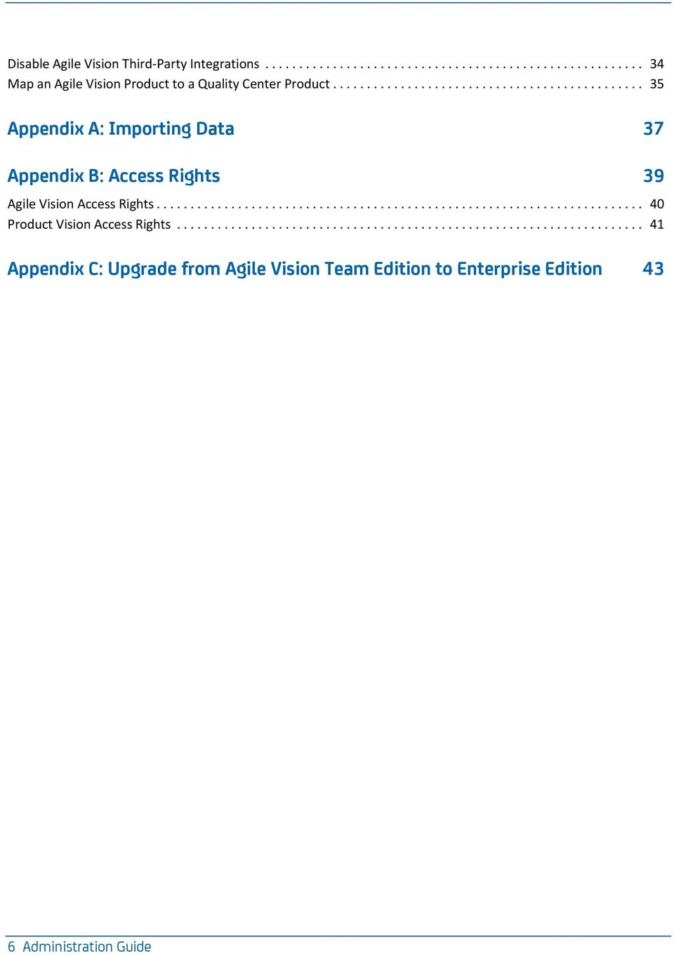 .. 35 Appendix A: Importing Data 37 Appendix B: Access Rights 39 Agile Vision Access