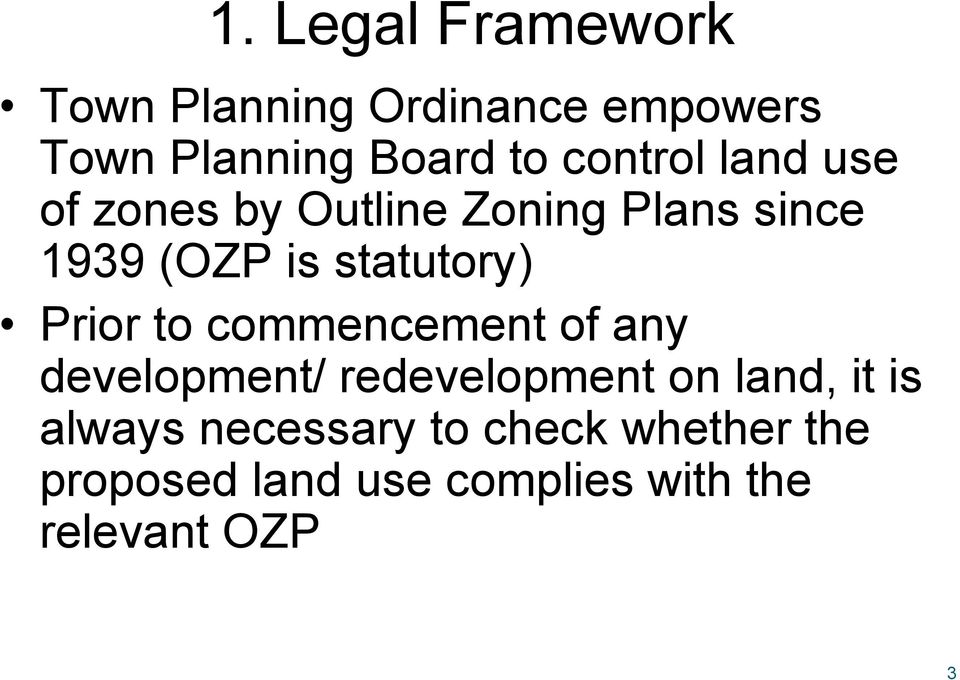 statutory) Prior to commencement of any development/ redevelopment on land, it
