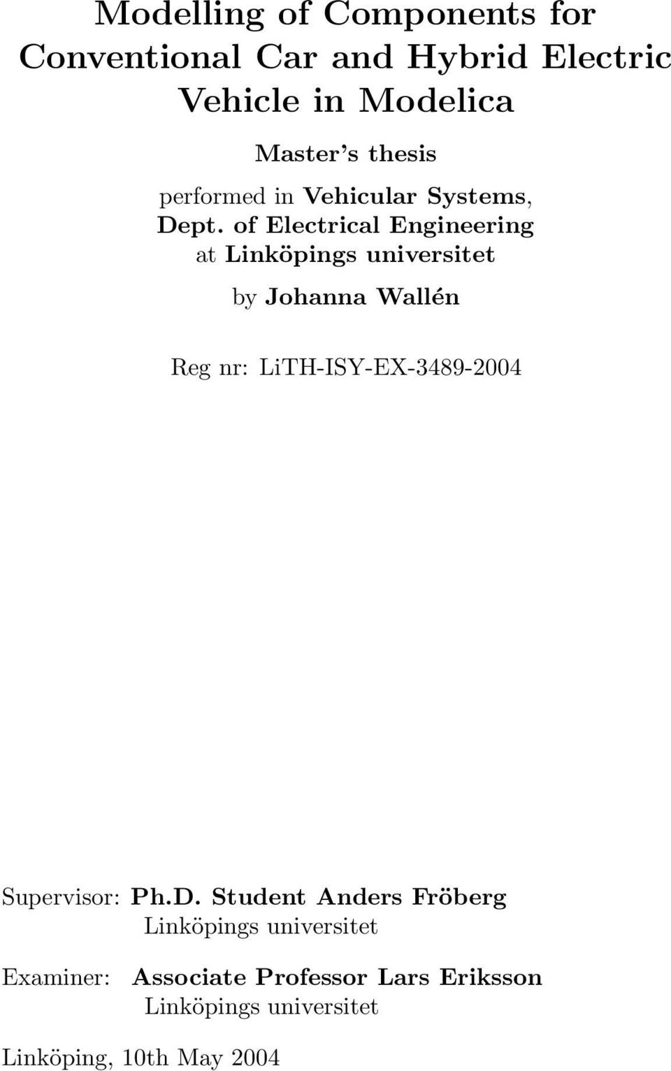 of Electrical Engineering at Linköpings universitet by Johanna Wallén Reg nr: