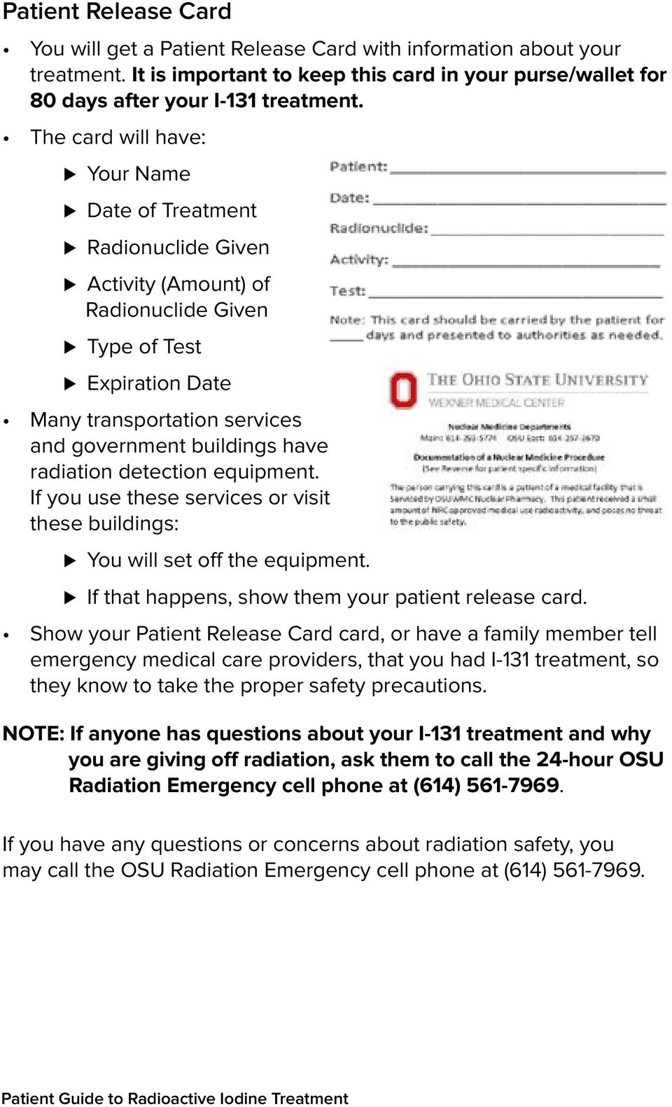 radiation detection equipment. If you use these services or visit these buildings: You will set off the equipment. If that happens, show them your patient release card.