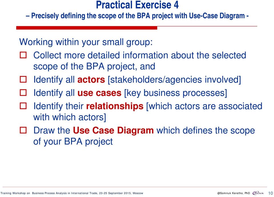 actors [stakeholders/agencies involved] Identify all use cases [key business processes] Identify their