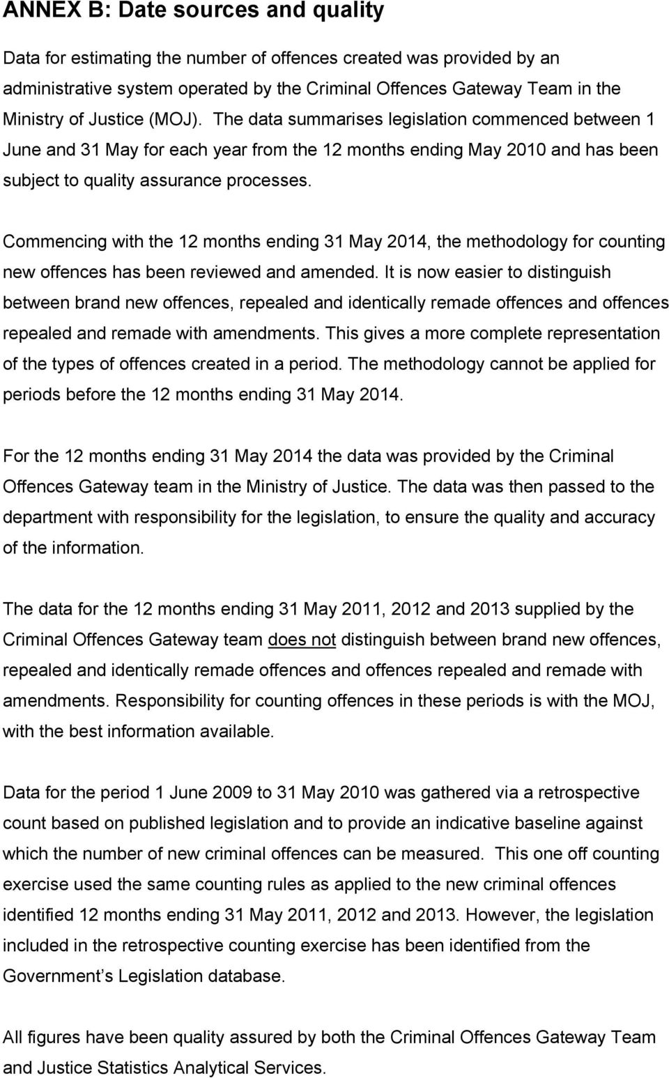 Commencing with the 12 months ending 31 May 2014, the methodology for counting new offences has been reviewed and amended.